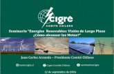 Seminario Energías Renovables: Visión de Largo Plazo ¿Cómo ... · Seminario Energías Renovables: Visión de Largo Plazo ... Eventos Internacionales 2016 CIGRE Session 46, Paris,