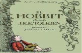 El Hobbit (ilustrado por Jemima Catlin) - Archivo Tolkien. R. R. Tolkien/El... · 2020-04-03 · Este hobbit era un hobbit acomodado, y se apellidaba Bolsón. Los Bolsón habían