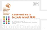 Celebració de la Jornada Anual 2016 - Barcelona| 1 Celebració de la Jornada Anual 2016 Acord Ciutadà per una Barcelona Inclusiva 27 de setembre de 2016 Centre de Cultura Contemporània