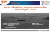 Zonas vulnerables, amenazas reconocidas, aceptación del riesgo · 7 Beneficios de las lluvias 8 Intensificación de las inundaciones a futuro ... -Acción colectiva y sentido de