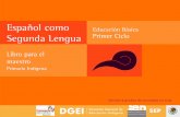 Español como Educación Básica Segunda Lengua Primer Cicloaulaintelimundo.com/aulainterna/recursos/libros/... · El Libro para el maestro Español como Segunda Lengua, Primer ciclo