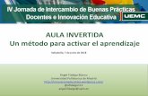 AULA INVERTIDA Un método para activar el aprendizajeoa.upm.es/57730/1/INVE_MEM_2018_308789.pdf · AULA INVERTIDA. Un método para activar el aprendizaje. Valladolid, 7 de junio de