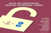 GUÍA DE CONTENIDO DIGITAL ACCESIBLE · 2016-08-20 · Guía de contenido digital accesible: vídeo Editores Mireia Ribera Turró, Universitat de Barcelona. Miembro del grup de treball