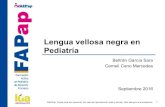 Lengua vellosa negra en Pediatría - FAPaparchivos.fapap.es/files/639-1395-RUTA/Lengua_vellosa_negra_PPT.pdf · Fármacos antimicóticos b. Evitar factores desencadenantes c. Higiene