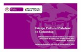 Cultural Cafetero de Colombia · 2013-10-29 · El Paisaje Cultural Cafetero [PCC] de Colombia es un ejemplo destacado de un paisaje cultural centenario, sustentable y productivo,