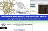 CEPAL Charlas Sobre Sistemas Complejos Sociales …home.iscte-iul.pt/~jmal/etoile/cepal/3PPTcomplej_ABM1...NetLogo Sugarscape 1 Immediate Growback model. Center for Connected Learning