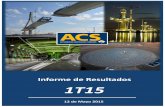 Informe de Resultados 1T15 - Grupo ACS · Informe de Resultados El día 21 de enero de 2015 el Grupo ACS alcanzó un acuerdo con GIP para la venta de un 49% de una sociedad de desarrollo
