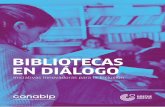 BIBLIOTECAS EN DIÁLOGO - CONABIP en Dialogo.pdflector/mediador - Rosana Goyeneche y Valeria Rabal (Argentina) ... gestión cultural especializada en marketing y en 2016 recibió el