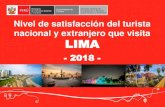 Nivel de satisfacción del turista nacional y …...Nivel de satisfacción del turista que visita Lima - 2018 ALOJAMIENTO PAGADO 80,1 76,0 82,8 70,0 82,1 85,1 SEGURIDAD 82,2 76,5 86,1