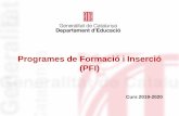 Programes de Formació i Inserció (PFI)€¦ · GESO / CURS D’ACCÉS CFGM E. Adults (*) Amb reconeixement de la formació feta al PFI Prova d’accés* Programes de formació i