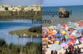 La huella ecológica del turismo - Junta de Andalucía · La huella ecológica del turismo Matalascañas,Huelva, España. Matalascañas, es una zona costera perteneciente al municipio