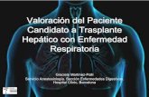 Valoración del Paciente Candidato a Trasplante Hepático ...• Impacto de la enfermedad asociada en el curso del acto quirúrgico ... • Erradicación infecciones respiratorias