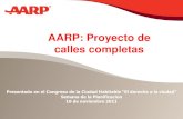 AARP: Proyecto de calles completas - spp-pr.orgspp-pr.org/wp-content/uploads/downloads/2015/04/Proyecto-de-Calle… · In PR, there are 541 thousand people over 65; in 2020 ... Source: