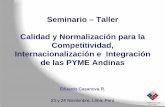 Portal de la Comunidad Andina - Seminario – Taller Calidad y … · 2007-01-23 · Seminario – Taller Calidad y Normalización para la Competitividad, Internacionalización e