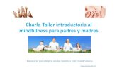 Charla Taller introductoria al midflindfulness para …hereu.edu.gva.es/coleweb/pdf/mindfulness_presentació.pdfCharla‐Taller introductoria al midflindfulness para padres y madres