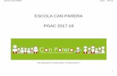ESCOLA CAN PARERA PGAC 2017-18 2017_18.pdf · Propostes recollides en el document de gestió “Memòria General Anual del Centre- curs 2016-17” que concreten els objectius propis