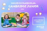 INGLÉS EXTRAESCOLAR: CAMBRIDGE JUNIORweb.aparayuela.es/wp-content/uploads/2018/10/Avance...Os proponemos esta nueva extraescolar que cubrirán todas las necesidades de los alumnos