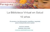 La Biblioteca Virtual en Salud 10 años...El acceso a la información científica, requisito para el desarrollo de la salud Verônica Abdala BIREME/OPS/OMS veronica.abdala@bireme.org