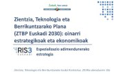 Zientzia, Teknologia eta Berrikuntzarako Plana …...Zientzia, Teknologia eta Berrikuntzarako Plana (ZTBP Euskadi 2030): oinarri estrategikoak eta ekonomikoak Espezializazio adimendunerako