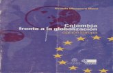 Colombia frente a (a globalización · y que diera lugar al debate dependentista, hoy debe ser replanteado al tenor de los distintos bloques y ritmos a que se globaliza la economía,