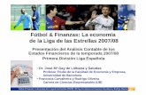 Fútbol & Finanzas: La economía de la Liga de las Estrellas 2007/08 · 2009-11-24 · Primera División de la Liga Española correspondientes a la temporada 2007/08, salvo que las