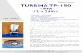 SALORIA Turbines TURBINA TP-150 - Hídric · 2019-07-30 · SALORIA Turbines TURBINA TP-150 150W 12 ó 24Vcc CAMPO DE APLICACIÓN Para cargar baterías en: Soporte iluminación en