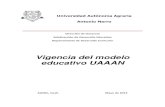 Vigencia del modelo educativo UAAANadministrativo.uaaan.mx/.../Modelo_educativo_UAAAN... · modelo educativo, el replanteamiento de nuestra visión individual y colectiva, y el romper