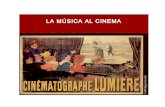 LA MÚSICA AL CINEMA - blokisons.files.wordpress.com · Arribada d’un tren a l’estació de la ciutat (1895) i El regador regat (1895), considerat com el primer film d’humor