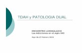 TDAH y PATOLOGIA DUAL - SERGLOvlg2015.serglo.es/uploadedFiles/vlg2015.7c9t3/fileManager/T7.3.pdf · TDAH y TUS (Polémica) Fenómeno de prevalencia variable y creciente, con etiología