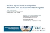 Políticas regionales de Investigación e Innovación …...5.La Estrategia regional de investigación e innovación para una especialización inteligente (RIS3) 2014–2020. 6.Evaluación
