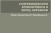 Pablo Gómez Ruiz 2º Bachillerato B · 2017-11-18 · superficie cultivada en España está contaminada por ozono. Como afirma el coordinador del informe, Miguel Ceballos: "España
