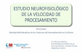 Dra.Elena Caro Estudio Neurofisiológico de la Velocidad de Procesamiento · 2017-10-03 · Velocidad de Procesamiento • La latencia se ha relacionado con la velocidad del procesamiento