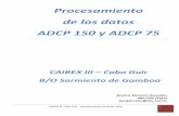 Procesamiento de los datos ADCP 150 y ADCP 75digital.csic.es/bitstream/10261/50141/1/informe_ADCP_CAIBEX_III.pdf · Después de un primer procesamiento con CODAS, se ha realizados
