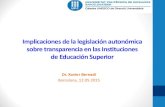 Implicaciones de la legislación ... - cudu.upc.edu · Implicaciones de la legislación autonómica sobre transparencia en las Instituciones de Educación Superior Dr. Xavier Bernadí