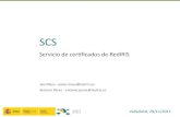 Servicio de certificados de RedIRIS · jt2011 - SCS - Valladolid jt2011 - SCS - 29/11/2011 21 .42 SCS: perfil Personal ¿Cómo se da de alta la institución en el servicio SCP? Un