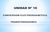 UNIDAD Nº 10dea.unsj.edu.ar/electrotecnia/PU10.pdf · primario y secundario es un circuito magnético que se canaliza a través de un flujo por un núcleo de hierro, particularmente
