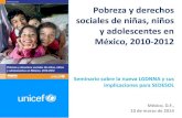 Pobreza y derechos sociales de niñas, niños y adolescentes ... · Pobreza y derechos sociales de niñas, niños y adolescentes en México, 2010-2012 Seminario sobre la nueva LGDNNA
