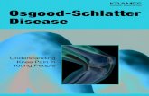 Osgood-Schlatter Disease (PDF) › 2211163_VA.pdf · 2 Understanding Osgood-Schlatter Disease Osgood-Schlatter disease is a painful knee problem that can occur in active young people.