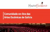Artes Escénicas de Galicia Comunidade on-line das...soen ter moita oferta desestructurada e élles difícil atopar o máis axeitado para un programa cultural. Moitas veces actúan