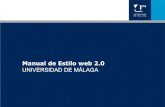 Manual de Estilo web 2 - Inicio - Universidad de Málaga · 2015-03-02 · Manual de Estilo web 2.0 UNIVERSIDAD DE MÁLAGA. 1. INTRODUCCIÓN ... ESTILO VISUAL CREACIÓN DE CONTENIDOS.