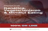 MODALIDAD ON-LINE Genética, Vegetarianismo & Mindful Eating€¦ · El curso de Génetica, Vegetarianismo & Mindful Eating surge de la necesidad por parte de los profesionales de