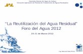 “La Reutilización del Agua Residual” Foro del Agua 2012 · 2013-12-01 · Dirección Operación de Plantas de Tratamiento de Aguas Residuales “La Reutilización de Agua Residual”