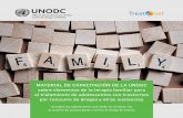 MATERIAL DE CAPACITACIÓN DE LA UNODC sobre elementos de …€¦ · Treatnet Family proporciona aptitudes adicionales a los trabajadores de la salud, sociales y de la justicia penal