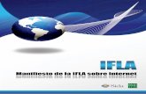 El libre acceso a la información es esencial para la li … › Documentos › PublicacionesDGB › ...Manifiesto de la IFLA sobre Internet 4 Internet permite a las personas y a las
