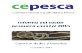 Informe del sector pesquero español 2015 · Algunos problemas de la pesca Principales demandas y propuestas del sector Avances en pesca sostenible Situación de algunas especies