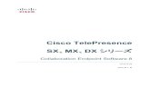 Cisco TelePresence SX MX DX シリーズ07 2016 年7 月8 日 DX70/80 の変換ロードに伴うリリースノートの更新をCisco.com で公開 06 2016 年7 月1 日 CE8.2.1