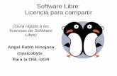 Software Libre: Licencia para compartir · Software Libre: Licencia para compartir (Guía rápida a las licencias de Software Libre) Angel Pablo Hinojosa @psicobyte_ Para la OSL-UGR.