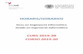 HORARIS/HORARIOS · 2019-07-18 · HORARIS/HORARIOS Grau en Enginyeria Informàtica Grado en Ingeniería Informática CURS 2019-20 CURSO 2019-20 . Idiomes de les assignatures •