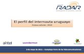 El perfil del internauta uruguayoEl perfil del internauta uruguayo Octava edición- 2010. Ficha técnica y muestra. Ficha técnica ... •56% de los usuarios de Internet están en