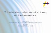 Tributación y telecomunicaciones en Latinoamérica. · 2013-03-18 · Los operadores pueden pasar los impuestos a los consumidores de una manera no transparente, lo que produce menores